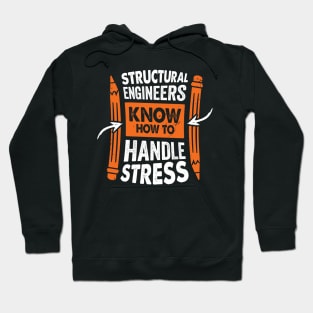 Structural Engineers Know How To Handle Stress Hoodie